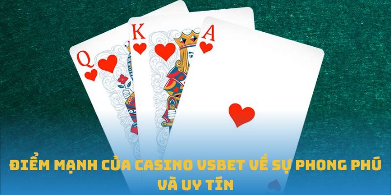 Điểm mạnh của casino VSBET về sự phong phú và uy tín