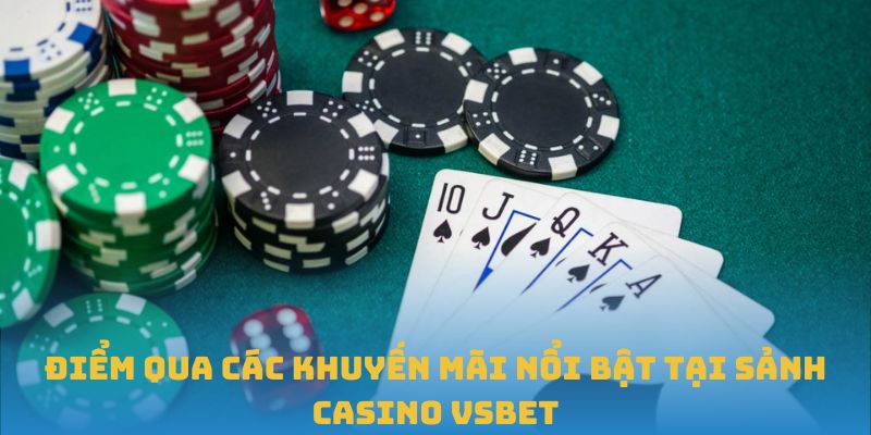 Điểm qua các khuyến mãi nổi bật tại sảnh casino VSBET