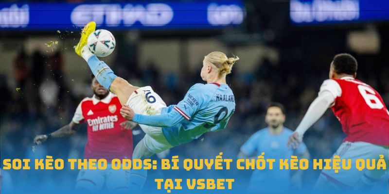 Soi Kèo Theo Odds: Bí Quyết Chốt Kèo Hiệu Quả Tại VSBET