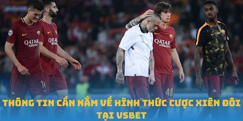Thông tin cần nắm về hình thức cược xiên đôi tại VSBET