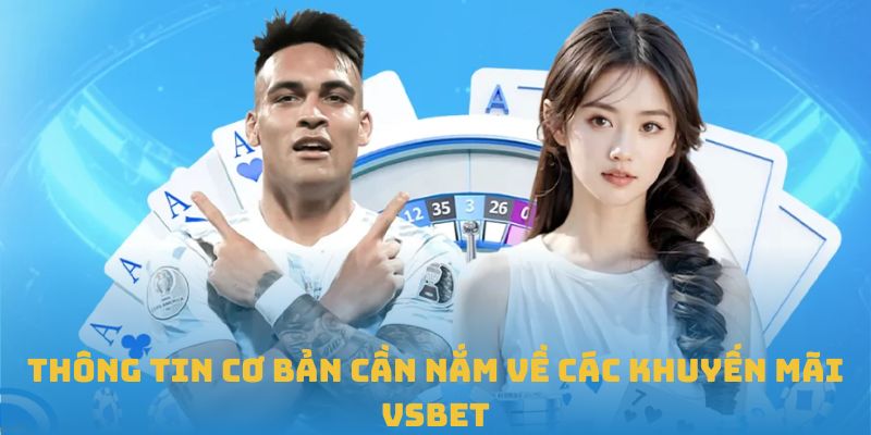 Thông tin cơ bản cần nắm về các khuyến mãi VSBET