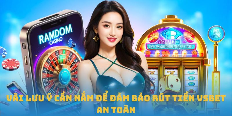 Yêu cầu cần nắm để quá trình rút tiền VSBET diễn ra suôn sẻ