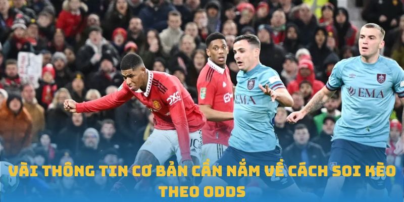 Vài thông tin cơ bản cần nắm về cách soi kèo theo odds