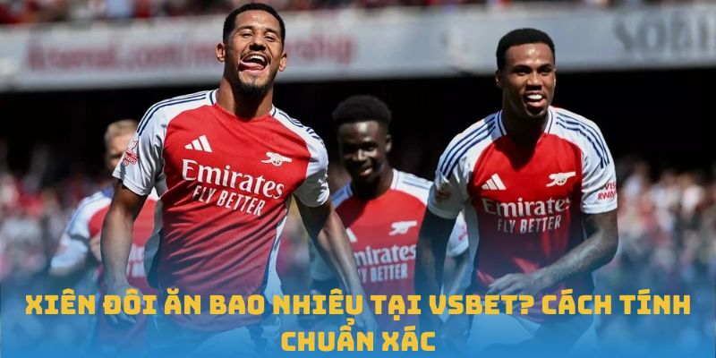 Xiên Đôi Ăn Bao Nhiêu Tại VSBET? Cách Tính Chuẩn Xác