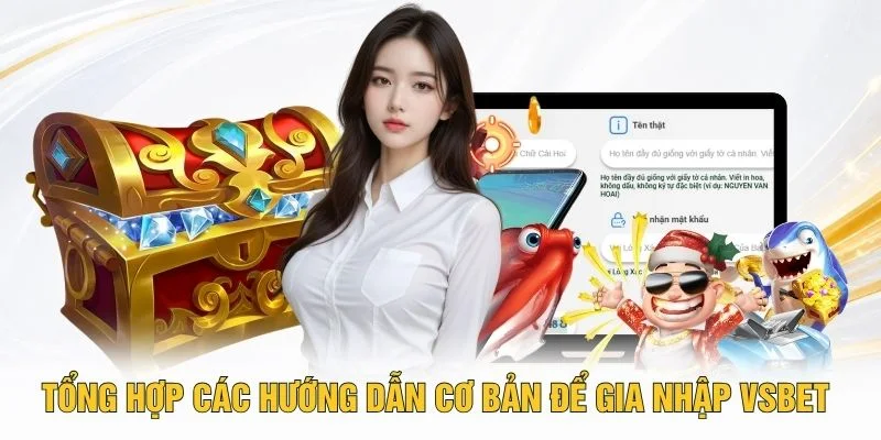 Tổng hợp các hướng dẫn cơ bản để gia nhập VSBET