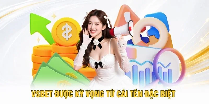 VSBET được kỳ vọng từ cái tên đặc biệt
